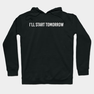 start tomorrow Hoodie